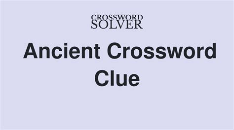crossword clue ancient|ancient crossword clue 3 3.